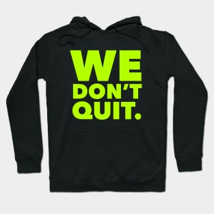 We Don't Quit neon Hoodie